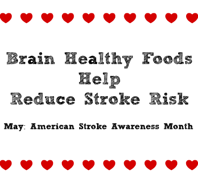 Brain Healthy Foods Help Reduce Stroke Risk May American Stroke Awareness Month