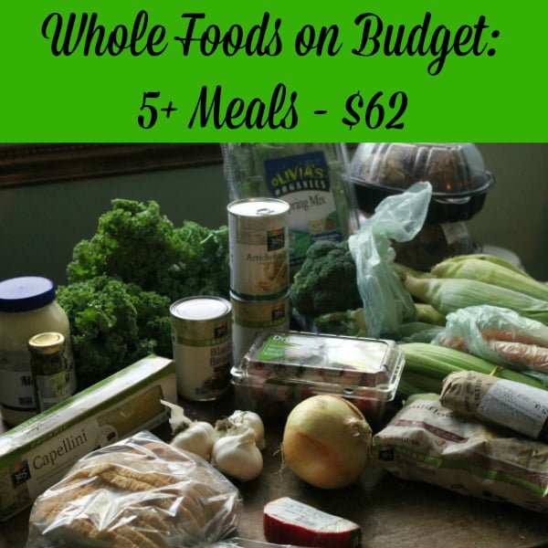 Whole Foods on a Budget - 5 meals for $62 - what it bought