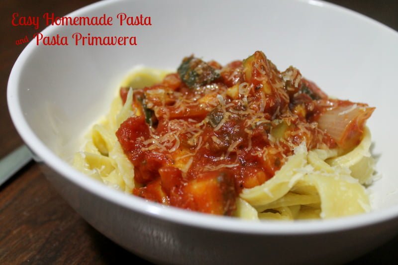 Easy Homemade Pasta Recipe and Primavera - Real: The Kitchen and Beyond
