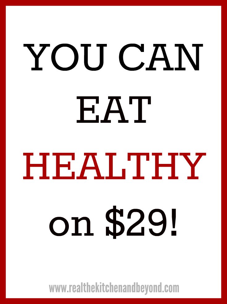 Eat Healthy on a Tight Budget - $29 Budget - Real: The Kitchen and Beyond