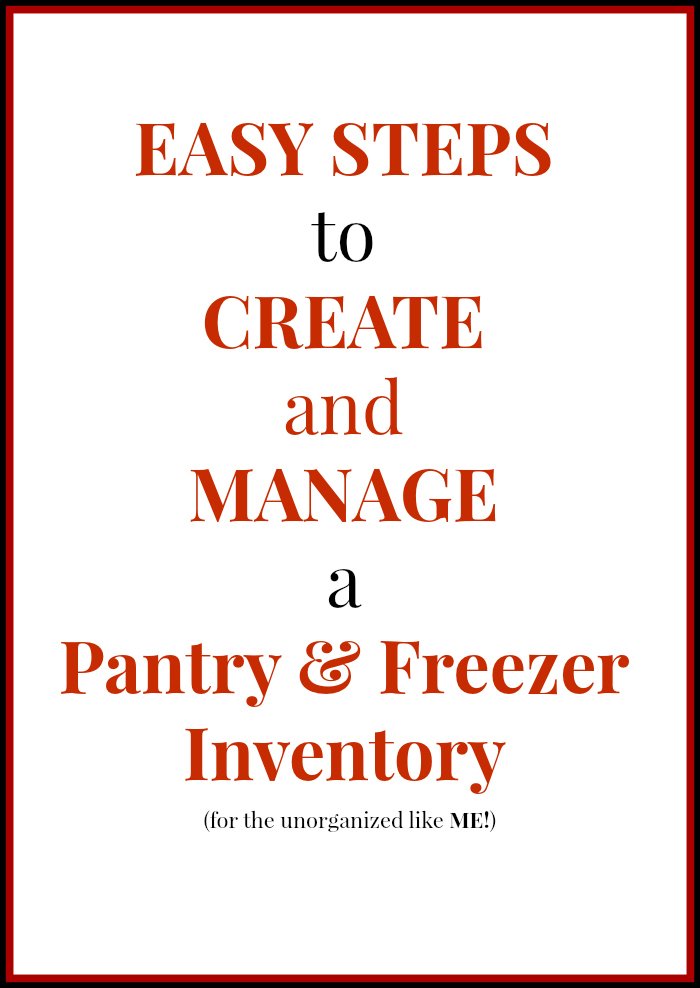 4 Easy Steps to Create and Manage a Pantry and Freezer Inventory for the unorganized like me